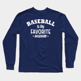 Baseball is My Favorite Season Long Sleeve T-Shirt